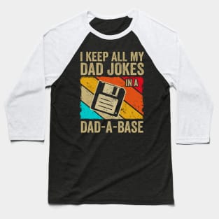 I Keep All My Dad Jokes In A Dad A Base Baseball T-Shirt
